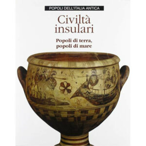 Civiltà insulari. Popoli di terra, popoli di mare