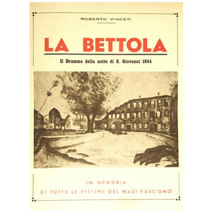 La Bettola. La strage della notte di S. Giovanni 1944 (nuovo ristampa 1985)