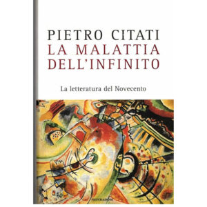 La malattia dell'infinito. La letteratura del Novecento (nuovo 1 ed. 2008)