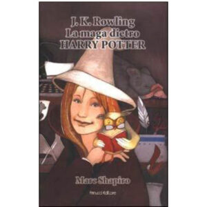 J. K. Rowling. La maga dietro Harry Potter (cop. rigida - nuovo 1 ed. 2000)